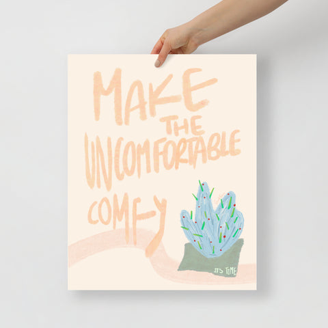 Make the Uncomfortable Comfy Print